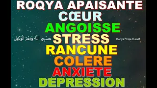 ROQYA APAISE LE COEUR, ROQYA ANGOISSE, STRESS, RANCUNE, DEPRESSION, ANXIETE