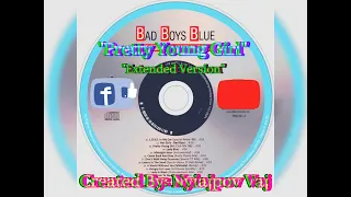 Bad Boys Blue "Pretty Young Girl"  Extended Version