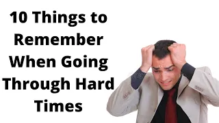 10 Things to Remember When Going Through Hard Times | Tough Times Motivational Video