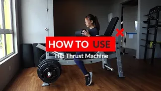 How to Hip Thrust Machine