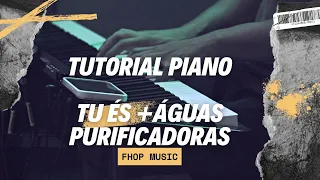 TUTORIAL PIANO #1º | TU ÉS + ÁGUAS PURIFICADORAS | FHOP MUSIC