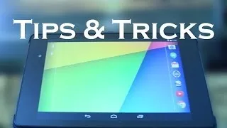 7 Tips & Tricks For Your Nexus 7 2014! (And Nexus 5 &10)!