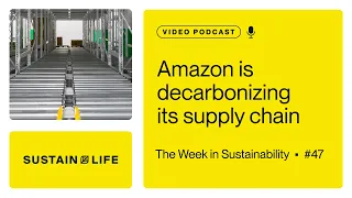 Amazon is decarbonizing its supply chain // The Week in Sustainability