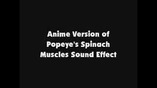 Anime Version of Popeye's Spinach Muscles SFX