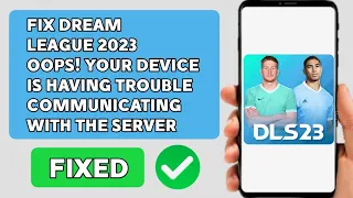 Fix Dream League soccer 2023 | Opps! Your device is having trouble communicating with the server