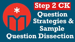 Step 2 CK Question Strategies & Sample Question Dissection