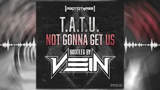 t.A.T.u. - Not Gonna Get Us (Vein Bootleg) [PRFREE16]