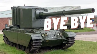 BYE BYE FV4005! YOU WILL BE MISSED...