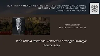 Indo-Russia Relations: Towards a Stronger Strategic Partnership- Ashok Sajjanhar