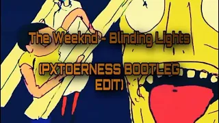 The Weeknd - Blinding Lights (PXTOERNESS BOOTLEG EDIT)