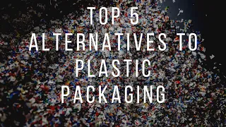 TOP 5 Alternatives To Plastic Packaging