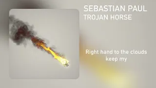 SEBASTIAN PAUL - TROJAN HORSE (Clean - Lyrics)