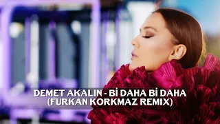 Demet Akalın - Bi Daha Bi Daha (Furkan Korkmaz Remix)