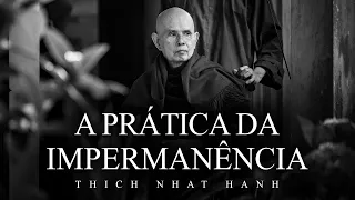Thich Nhat Hanh - A Prática da Impermanência