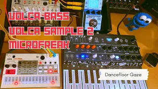 Dancefloor Gaze | Volca Bass, Sample 2 and Microfreak dance jam