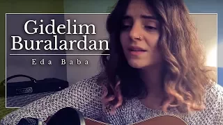 Eda Baba - Gidelim Buralardan