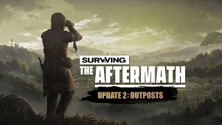 Surviving the Aftermath - Update 2: Outposts Teaser