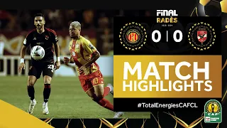 ملخص مباراة الترجي والأهلي | ذهاب نهائي دوري أبطال إفريقيا - HIGHLIGHTS |  ES Tunis 🆚 Al Ahly FC