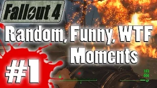 Fallout 4 | Random, Funny, WTF Moments #1