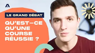 Comment savoir si j'ai réussi ma course ? | Le Grand Débat