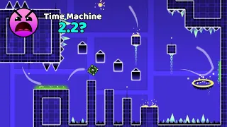 2.2 Time Machine, hmm | Geometry Dash