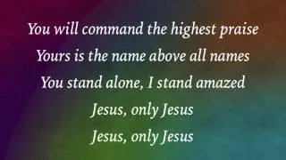 Matt Redman - Jesus, Only Jesus - (with lyrics)