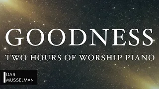 GOODNESS: Fruits of the Holy Spirit | Two Hours of Worship Piano