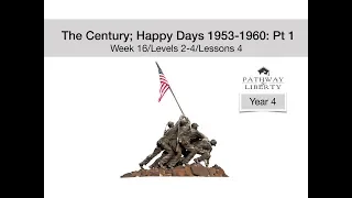 The Century; Happy Days 1953-1960/Week 16/Lesson 4/Pt 1