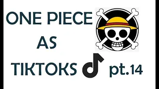 One Piece Characters as random Tik Toks (part 14)