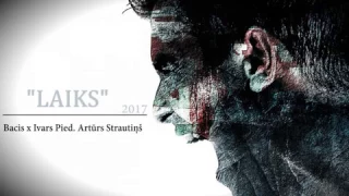 Bacis x Ivars Pied. Artūrs Strautiņš - LAIKS (2017)