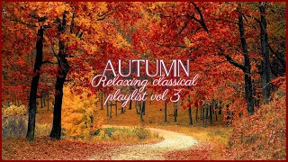 The Best Autumn Classical Piano Playlist for stress relief, sleep, study and calm - vol 3