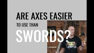 Are Axes Easier To Use Than Swords?