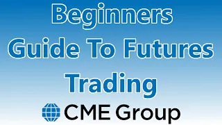 Beginners Guide to Futures Trading (CME Markets)