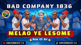 BAD COMPANY 1836 _ MELAO YE LESOME [NEW 45 HIT]