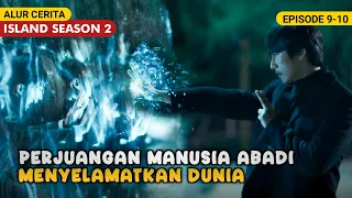 KETIKA MANUSIA ABADI DAN PENDETA MENYELAMATKAN DUNIA | Alur Cerita ISLAND SEASON 2 Episode 9-10