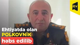 Müdafiə Nazirliyinin ehtiyatda olan polkovniki Elnur Məmmədov həbs edilib