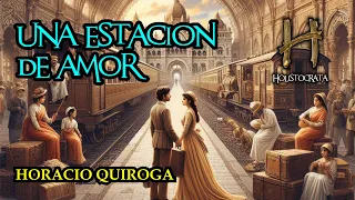 UNA ESTACIÓN DE AMOR - Horacio Quiroga - Relato