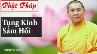 Tụng Kinh Sám Hối HT.Thích Trí Thoát, Kinh Phật Hay Nhất