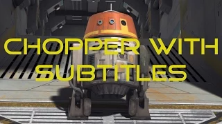 Star Wars Rebels - Chopper With Subtitles (Strong Language)