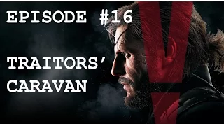 Metal Gear Solid V Phantom Pain: Episode #16 Traitors' Caravan- S Rank Walkthrough