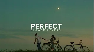 Perfect (Slowed+Reverb) - Ed Sheeran