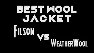 Filson Double Mackinaw VS WeatherWool All Around Jacket