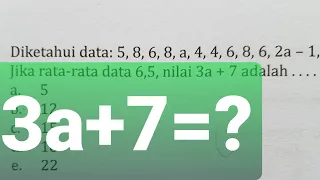 Diketahui data 5,8,6,8,a,4,4,6,8,6,2a-1,9, jika rata rata data 6,5 ,nilai 3a+7 adalah