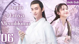 【Indo Sub】Ingin hanya memilikimu 06 | (Pemeran:Huang Junjie  ,Li Gengxi)