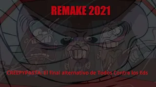 Creepypasta: El final alternativo de Todos Contra los Eds (REMAKE 2021) (loquendo)