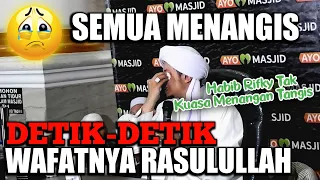 HABIB RIFKY TAK KUASA MENAHAN TANGIS 😭 Ketika Membahas Detik-Detik Wafatnya Rasulullah