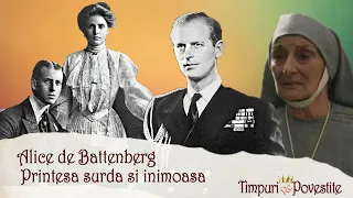 Alice de Battenberg* Prințesa Surdă și Inimoasă