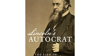 Lincoln’s Autocrat: The Life of Edwin Stanton