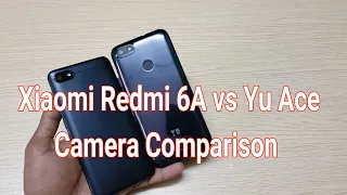 Xiaomi Redmi 6A vs Yu Ace Camera Comparison