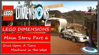 LEGO Dimensions 2017 Gameplay Walkthrough Part 6 - Once Upon A Time Machine in the West